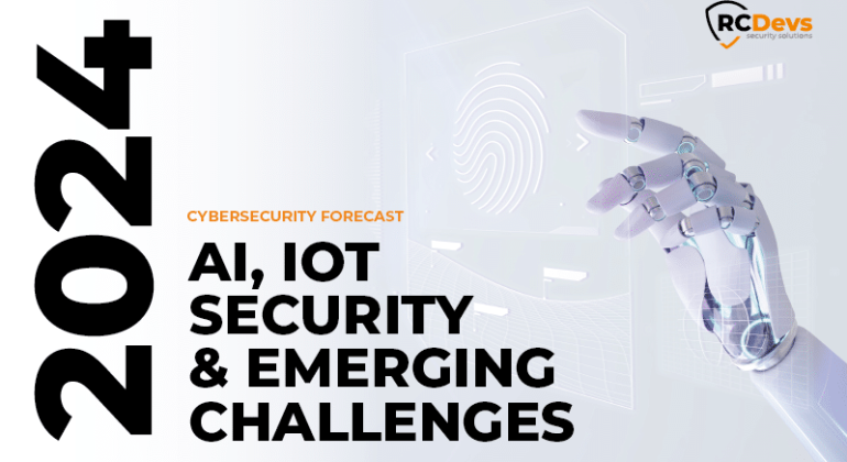 The 2024 Cybersecurity Forecast: AI, IoT Security, and Emerging Challenges