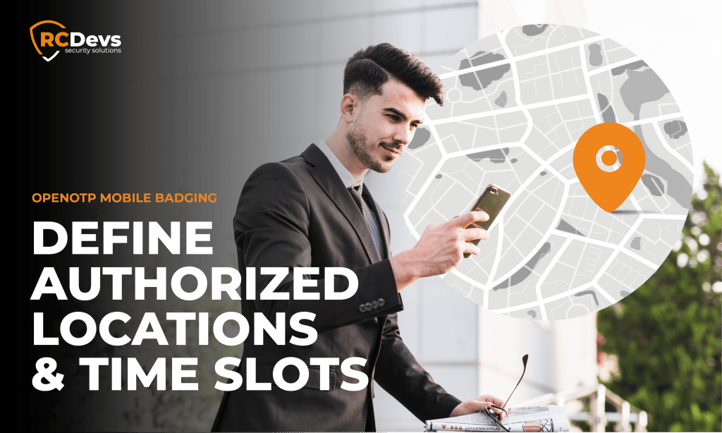 Mobile Badging. Define authorized locations and time slots for IT security